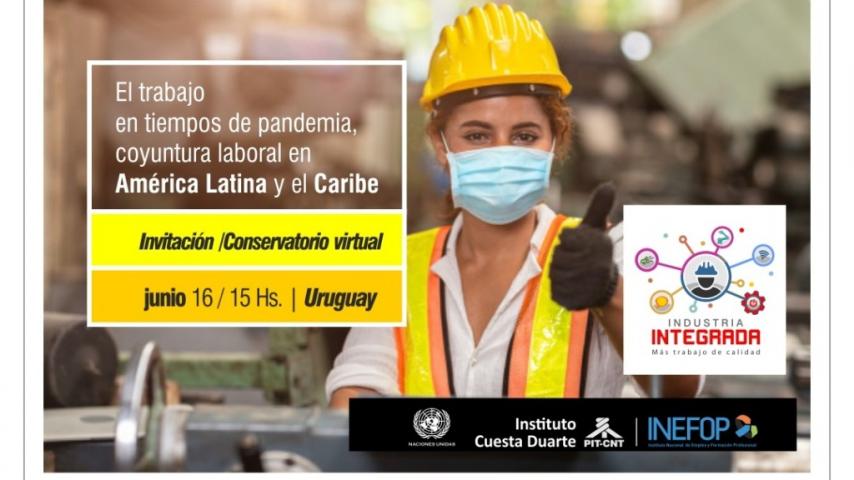 Conversatorio sobre “Coyuntura Laboral en América Latina y el Caribe. El trabajo en tiempos de pandemia: desafíos frente a la enfermedad por coronavirus (COVID-19)”.